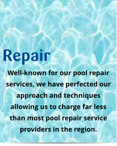 Repair Well-known for our pool repair services, we have perfected our approach and techniques allowing us to charge far less than most pool repair service providers in the region.